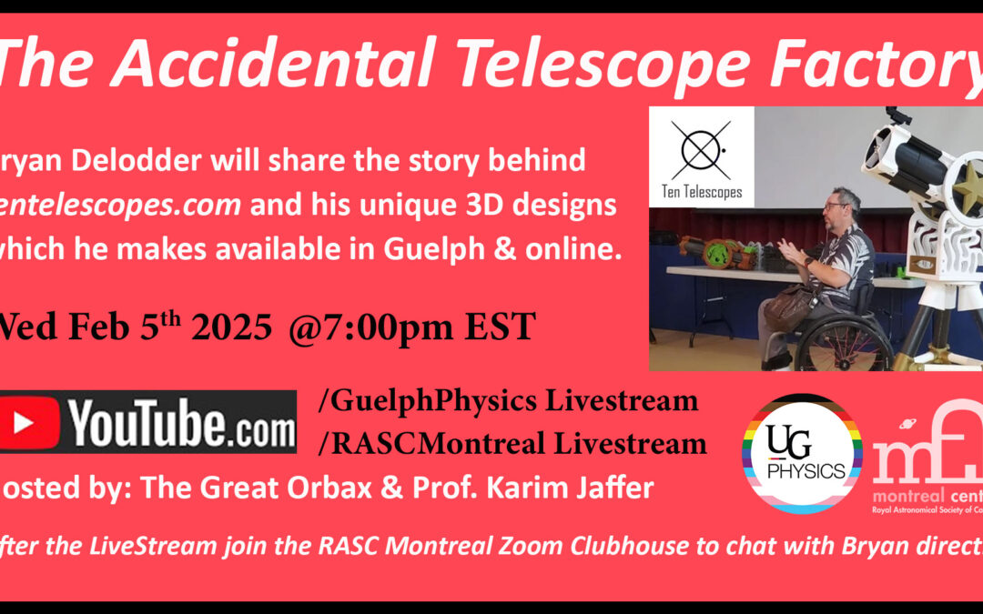 EVENT: Accidental Telescope Factory – 3D Designs – Wed, Feb. 5th @7PM EST (Livestream)