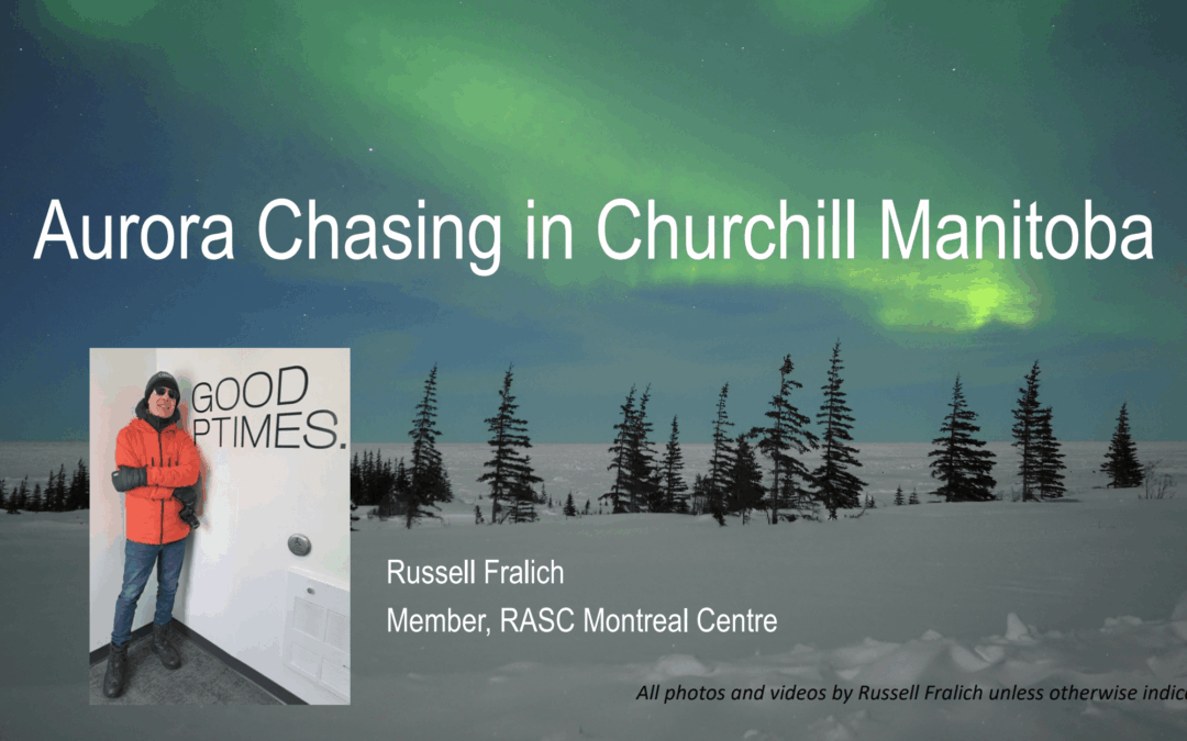 PRESENTATION: Chasing Aurora in Churchill Manitoba – Dr. Russell Fralich